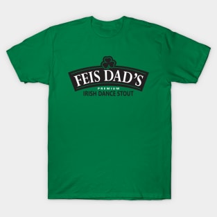 FEIS DAD'S IRISH STOUT T-Shirt